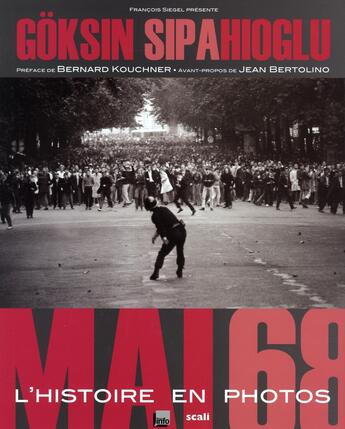 Couverture du livre « Mai 1968, sous les pavés... les photos » de Goksin Sipahioglu aux éditions Scali