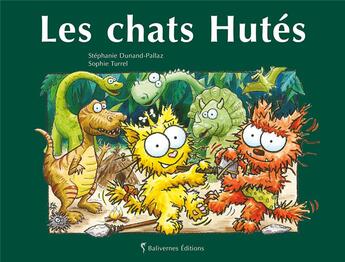 Couverture du livre « Les chats hutés » de Stephanie Dunand-Pallaz et Sophie Turrel aux éditions Balivernes