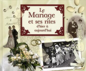 Couverture du livre « Le mariage et ses rites ; d'hier à aujourd'hui » de  aux éditions Archives Et Culture