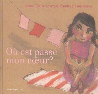 Couverture du livre « Où est passé mon coeur ? » de Anne-Claire Leveque et Desmazieres Sandra aux éditions Le Baron Perche