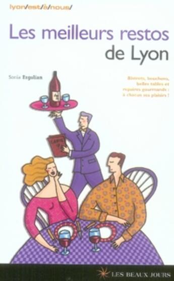 Couverture du livre « Les meilleurs restos de lyon » de Sonia Ezgulian aux éditions Les Beaux Jours