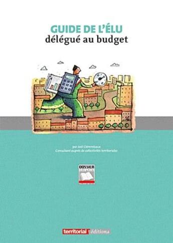 Couverture du livre « Guide de l'élu délégué au budget » de Joel Clerembaux aux éditions Territorial