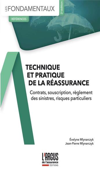 Couverture du livre « Technique et pratique de la réassurance : contrats, souscription, règlement des sinistres, risques particuliers (2e édition) » de Evelyne Mlynarczyk et Jean-Pierre Mlynarczyk aux éditions L'argus De L'assurance