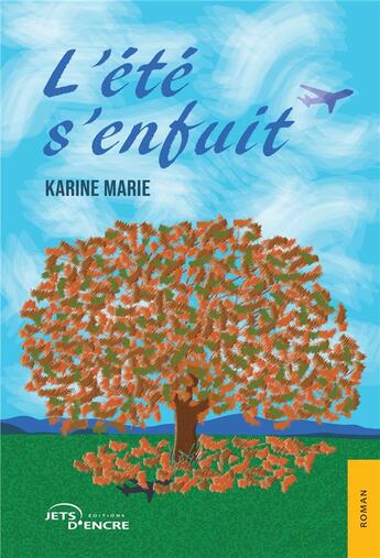 Couverture du livre « L'Été s'enfuit » de Karine Marie aux éditions Jets D'encre