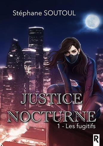 Couverture du livre « Justice Nocturne » de Soutoul Stephane aux éditions Rebelle