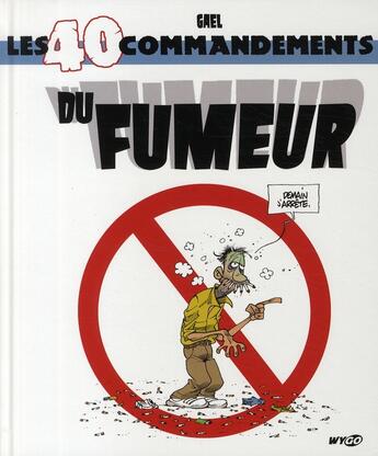 Couverture du livre « Les 40 commandements du fumeur » de Gael aux éditions Wygo