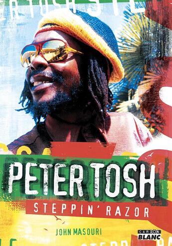 Couverture du livre « Peter Tosh ; steppin' razor » de John Masouri aux éditions Le Camion Blanc