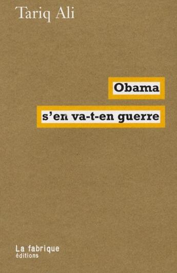 Couverture du livre « Obama s'en va-t-en guerre » de Tariq Ali aux éditions Fabrique