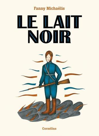 Couverture du livre « Le lait noir » de Fanny Michaelis aux éditions Cornelius