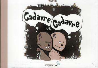 Couverture du livre « Cadavre et cadavre » de Wayne aux éditions Stylo Bulle