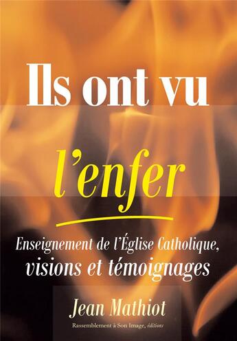 Couverture du livre « Ils ont vu l'enfer ; enseignement de l'église catholique, visions et témoignages » de Jean Mathiot aux éditions R.a. Image