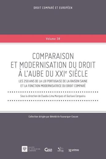 Couverture du livre « Comparaison et modernisation du droit à l'aube du XXIe siècle (t.38) : les 250 ans de la loi portugaise de la raison saine et la fonction modernisatrice du droit comparé » de Gustavo Cerqueira et Claudia Lima Marques aux éditions Ste De Legislation Comparee