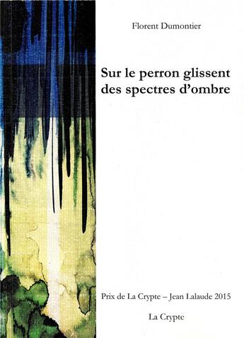 Couverture du livre « Sur le perron glissent des spectres d'ombre » de Florent Dumontier aux éditions De La Crypte