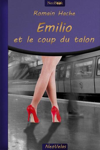 Couverture du livre « Emilio et le coup du talon » de Romain Hache aux éditions Neobook