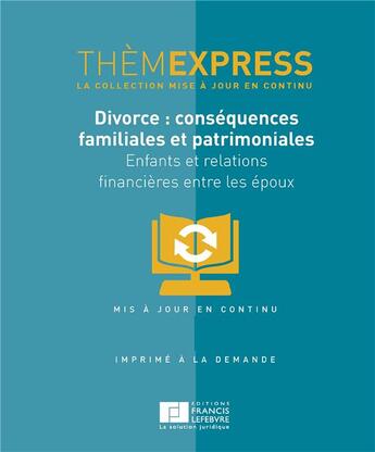 Couverture du livre « Divorce : conséquences familiales et patrimoniales ; enfants et relations financières entre les époux » de  aux éditions Lefebvre