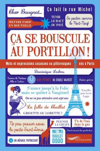 Couverture du livre « Ça se bouscule au portillon ! mots et expressions cocasses ou pittoresques nés à Paris » de Dominique Lesbros aux éditions Parigramme