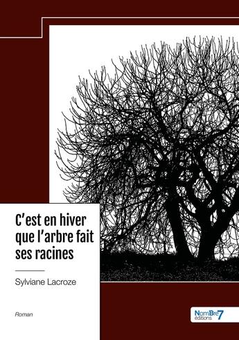 Couverture du livre « C'est en hiver que l'arbre fait ses racines » de Sylviane Lacroze aux éditions Nombre 7