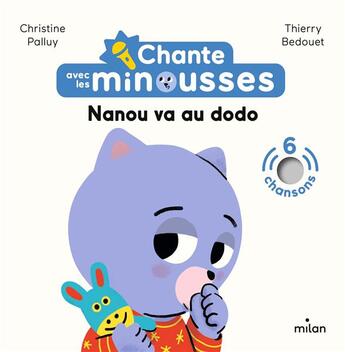 Couverture du livre « Chante avec les minousses - nanou va au dodo » de Palluy/Bedouet aux éditions Milan