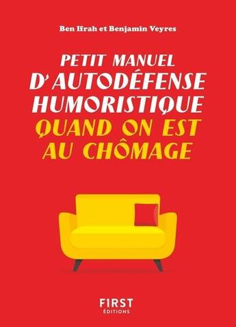 Couverture du livre « Petit manuel d'autodéfense humoristique quand on est au chomage » de Benjamin Ifrah et Benjamin Veyres aux éditions First