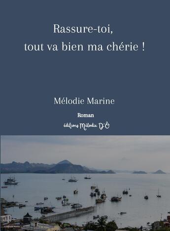 Couverture du livre « Rassure-toi, tout va bien ma chérie ! » de Melodie Marine aux éditions Melodie D'o