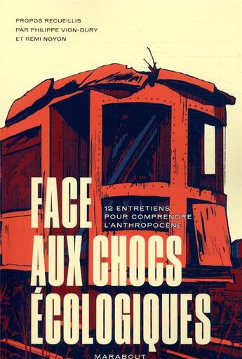 Couverture du livre « Face aux chocs écologiques ; 12 entretiens pour comprendre l'anthropocène » de Philippe Vion-Dury et Remi Noyon aux éditions Marabout