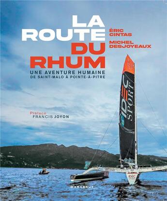 Couverture du livre « La route du rhum : une aventure humaine de Saint-Malo à Pointe-à-Pitre » de Eric Cintas et Michel Desjoyaux aux éditions Marabout