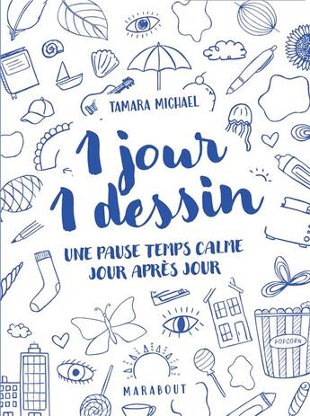 Couverture du livre « 1 jour 1 dessin : a doodle a day keep the stress away » de Tamara Michael aux éditions Marabout