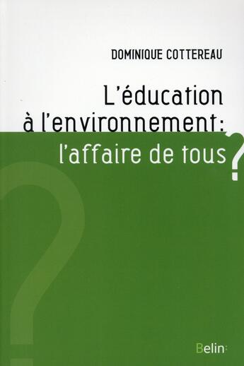 Couverture du livre « L'éducation à l'environnement ; l'affaire de tous ? » de Dominique Cottereau aux éditions Belin