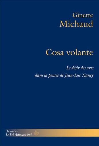 Couverture du livre « Cosa volante - le desir des arts dans la pensee de jean-luc nancy » de Ginette Michaud aux éditions Hermann