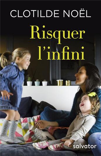 Couverture du livre « Risquer l'infini » de Clotilde Noel aux éditions Salvator