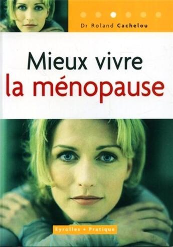 Couverture du livre « Mieux vivre la ménopause » de Roland Cachelou aux éditions Eyrolles