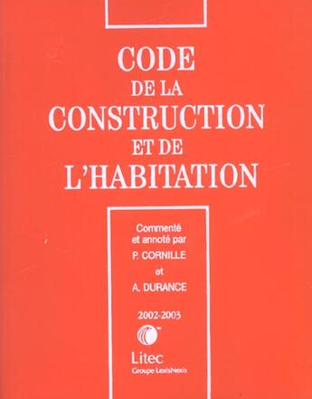 Couverture du livre « Code de la construction et de l'habitation ; edition 2002-2003 » de Alain Durance et Patrice Cornille aux éditions Lexisnexis