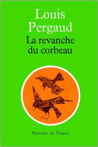 Couverture du livre « La revanche du corbeau » de Louis Pergaud aux éditions Mercure De France