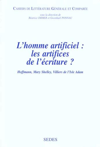 Couverture du livre « L'Homme Artificiel ; Les Artifices De L'Ecriture » de Beatrice Didier et Gwenhael Ponnau aux éditions Cdu Sedes