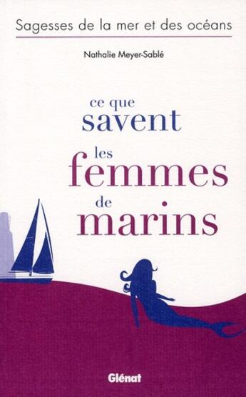 Couverture du livre « Ce que savent les femmes de marins ; sagesses de la mer et des océans » de Nathalie Meyer-Sable aux éditions Glenat