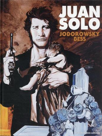 Couverture du livre « Juan Solo : Intégrale : histoires indépendantes » de Alexandro Jodorowsky et Georges Bess aux éditions Humanoides Associes