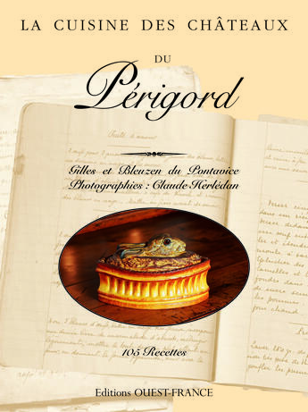 Couverture du livre « LA CUISINE DES CHATEAUX ; du Périgord » de Gilles Du Pontavice aux éditions Ouest France