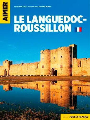 Couverture du livre « Aimer le Languedoc-Roussillon » de Rene Gast aux éditions Ouest France