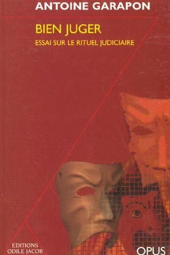 Couverture du livre « Bien juger - essai sur le rituel judiciaire » de Antoine Garapon aux éditions Odile Jacob