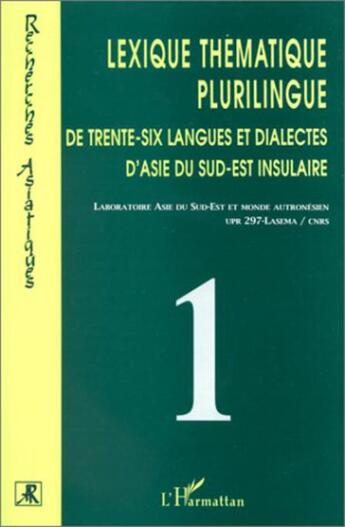 Couverture du livre « Lexique thématique plurilingue de trente-six langues et dialectes d'Asie du sud-est insulaire t.1 » de  aux éditions L'harmattan