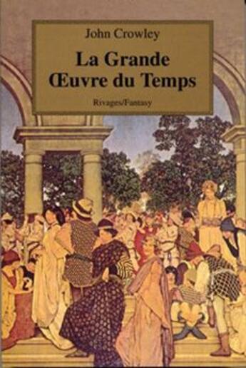 Couverture du livre « La grande oeuvre du temps » de John Crowley aux éditions Rivages