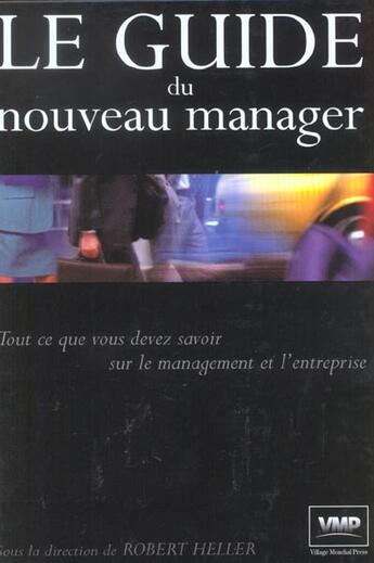 Couverture du livre « Le Guide Du Nouveau Manager » de Robert Heller aux éditions Village Mondial Press