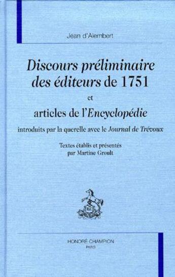 Couverture du livre « Discours préliminaires des éditeurs de 1751 et articles de l'Encyclopédie introduits par la querelle avec le Journal de Trévoux » de Alembert D' aux éditions Honore Champion