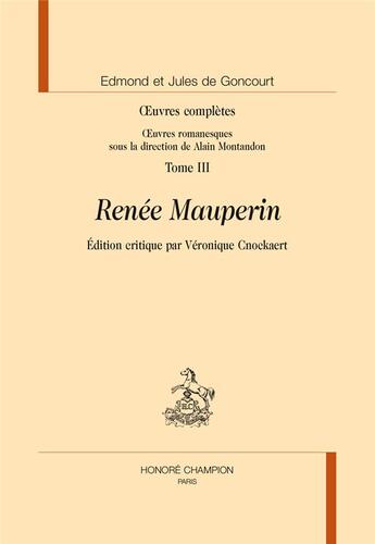 Couverture du livre « Oeuvres complètes t.3 ; Renée Mauperin » de Edmond De Goncourt et Jules De Goncourt aux éditions Honore Champion