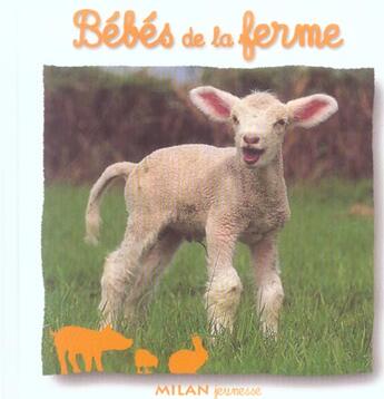 Couverture du livre « Bebes de la ferme » de Scheidhauer-Fradin N aux éditions Milan