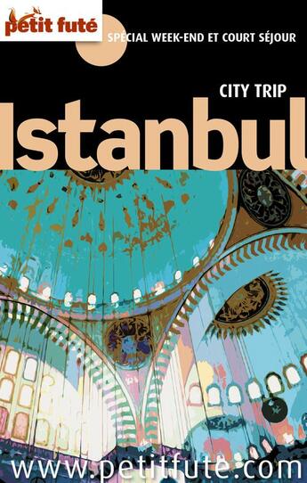 Couverture du livre « GUIDE PETIT FUTE ; CITY GUIDE ; Istanbul (édition 2011-2012) » de  aux éditions Petit Fute