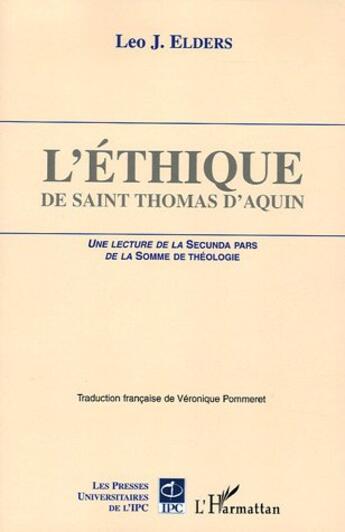 Couverture du livre « L'éthique de Saint Thomas d'Aquin : Une lecture de La Secunda Pars de la Somme de Théologie » de Leo J. Elders aux éditions L'harmattan