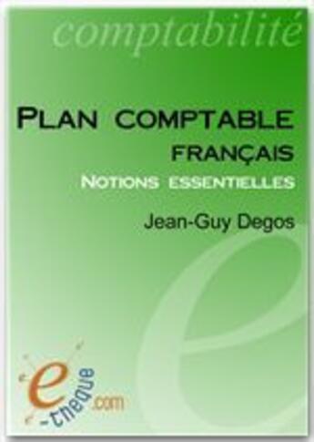 Couverture du livre « Plan comptable français ; notions essentielles » de Jean-Guy Degos aux éditions E-theque