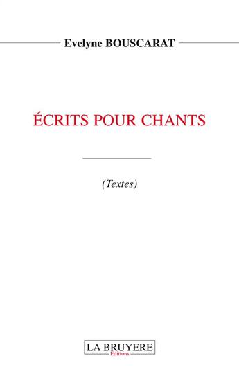 Couverture du livre « Écrits pour chants » de Evelyne Bouscarat aux éditions La Bruyere