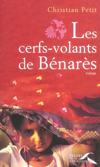 Couverture du livre « Les cerfs-volants de benares » de Christian Petit aux éditions Presses De La Renaissance